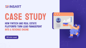 Case Study_ How Fintech and Real Estate Platforms Turn Lead Management Into a Revenue Engine